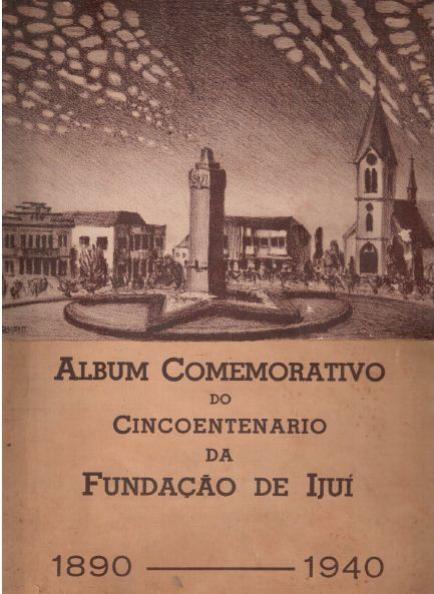 File:Álbum comemorativo da fundação de Ijuí 1890-1940.jpg